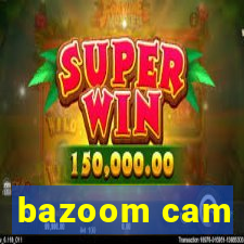 bazoom cam